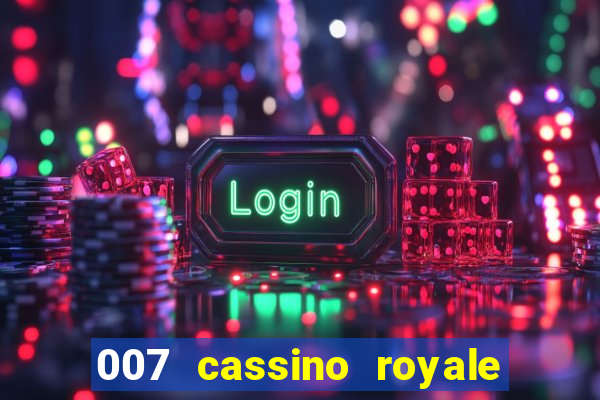 007 cassino royale completo dublado